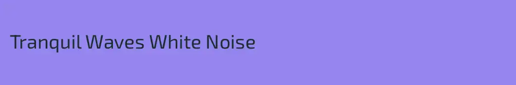 Tranquil Waves White Noise